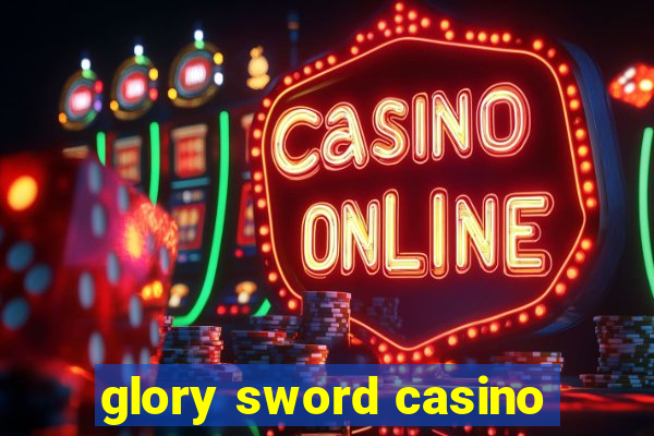 glory sword casino